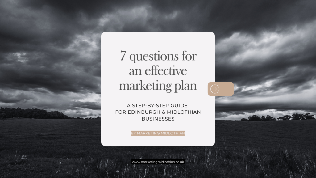 7 questions to ask for an effective marketing growth plan: a guide for Edinburgh and Midlothian businesses